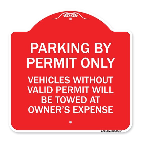 Signmission Parking by Permit Vehicles w/o Valid Permit Towed Owners Expense Alum, 18" L, 18" H, RW-1818-23457 A-DES-RW-1818-23457
